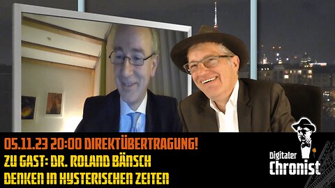 Aufzeichnung vom 05.11.23 Direktübertragung! Zu Gast: Dr. Roland Bänsch - Denken in hysterischen Zeiten