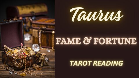 TAURUS ~ FAME AND FORTUNE ~ #TAROT #READING