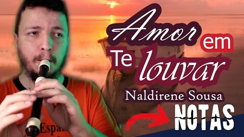 AMOR EM TE LOUVAR - Naldirene Sousa - Cifra melódica e harmônica