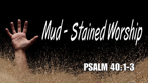 Mud- Stained Worship