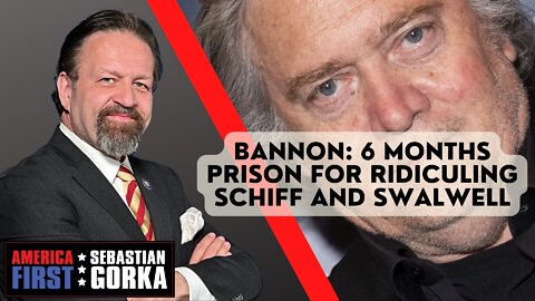 Bannon: 6 Months Prison for Ridiculing Schiff and Swalwell. Gregg Jarrett with Dr. Gorka