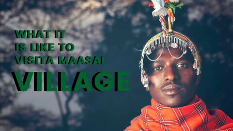 What It's Like to Visit a Maasai Village - Travel Video