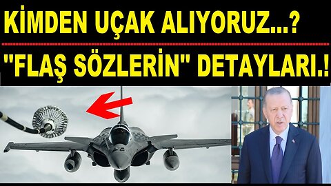 O Sözlerin Detayları "Kimden Uçak Alıyoruz"