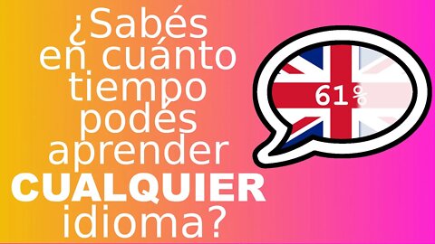 Sabés cuánto tiempo vas a tardar en aprender CUALQUIER idioma? (si sabés hablar inglés o castellano)