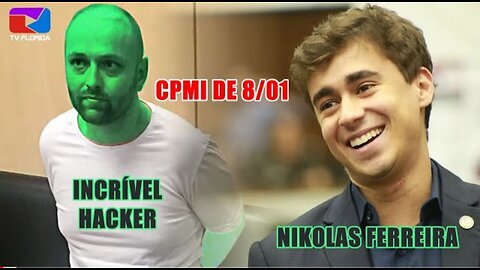 IN BRAZIL THE NARRATIVE FALLS AT CPMI - NIKOLAS EXPOSED THE HACKER