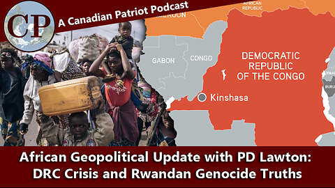 African Geopolitical Update with PD Lawton: DRC Crisis and Rwandan Genocide Truths