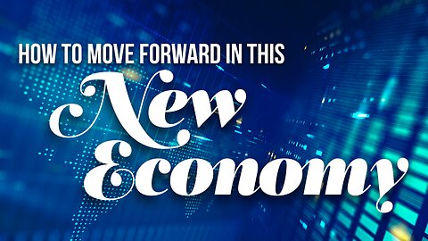 Title: How To Move Forward In This New Economy