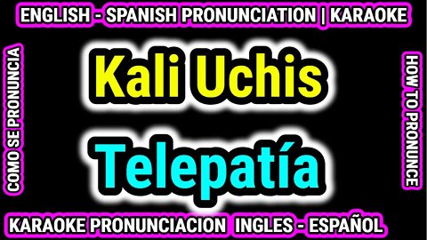 Kali Uchis | Telepatía | Como hablar cantar con pronunciacion en ingles nativo español