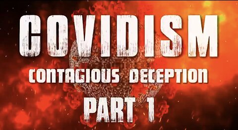 Covidism: Contagious Deception [Part 1: Gaming the Numbers]