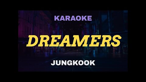 Jungkook - Dreamers KARAOKE Instrumental With Lyrics