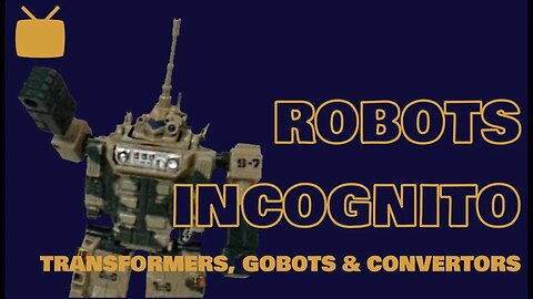 Robots Incognito | Transformers | Gobots | Convertors