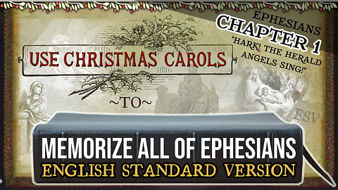 MEMORIZE ALL of EPHESIANS with Christmas Carols - Chapter 1 (ESV) - Hark! The Herald Angels Sing!