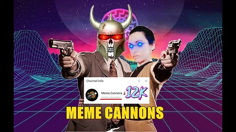 Thanks For 12K at Meme Cannons