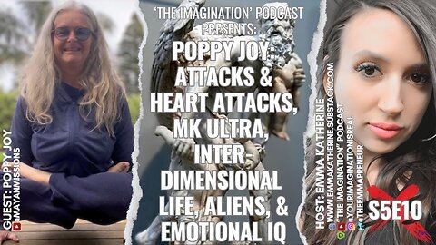 S5E10 | Poppy Joy - Attacks & Heart Attacks, MK ULTRA, Interdimensional-Life, Aliens, & Emotional IQ