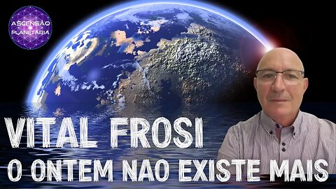 Vital Frosi - O ontem não existe mais