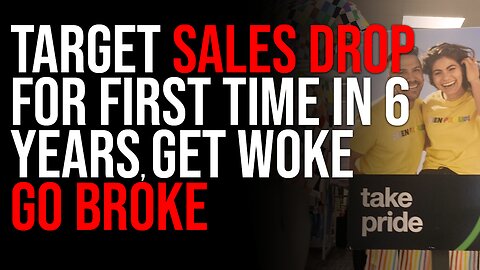 Target SALES DROP For First Time In 6 Years, GET WOKE GO BROKE