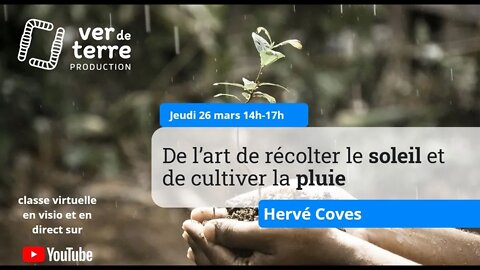 De l'art de récolter le soleil et de cultiver la pluie, Masterclass avec Hervé Coves