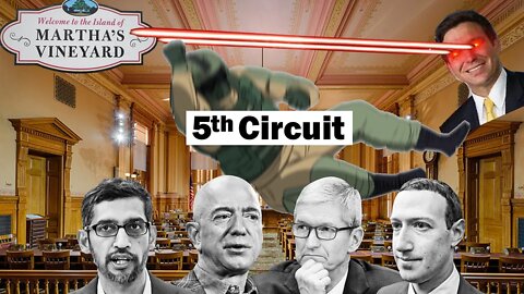 5th Circuit BTFOs Big Tech, Martha's Vineyard learns to say "Vamos"