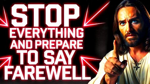 GOD SAYS STOP EVERYTHING‼️ AND SAY FAREWELL TO... | God Message Today | God Helps!