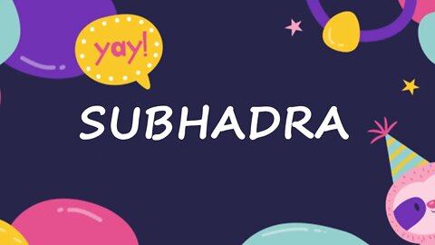 Happy Birthday to Subhadra - Birthday Wish From Birthday Bash