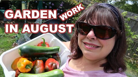 A Mid August Garden Work Day Planting & Harvest