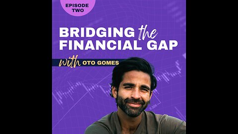 Bridging the Financial Gap - Ep 2