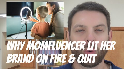 Why Mom Influencer Lit Her Brand On Fire & Quit