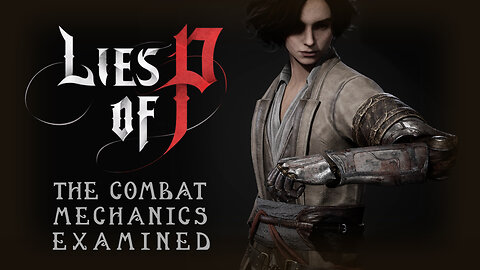 LIES OF P(DEMO)| THE COMBAT MECHANICS EXAMINED.