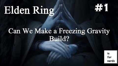 Elden Ring | Freezing Gravity Build? | Part 1