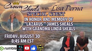 Crown Chats- In Memory and Honor or "Lazurus" James Sheals with Grandma Linda Sheals