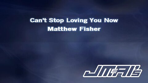 Can't Stop Loving You Now [ Karaoke Version ] Matthew Fisher