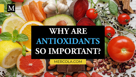 Dr. Mercola: Why Are Antioxidants So Important?