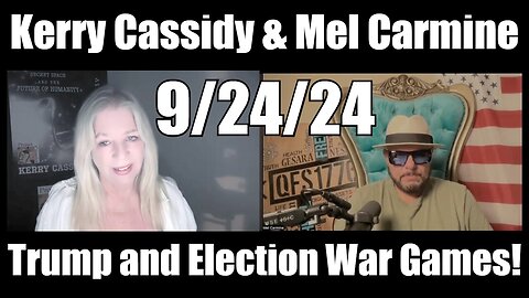 Kerry Cassidy & Mel Carmine: Trump and Election War Games!