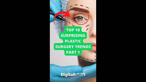 Top 10 Surprising Plastic Surgery Trends Part 1