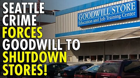 'Theft, safety concerns' lead Goodwill to close two Seattle locations