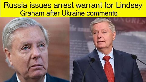 Russia issues arrest warrants for Lindsey Graham after Ukraine comments | Lindsey Graham