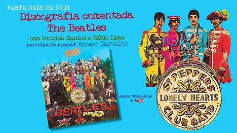 Discografia Comentada The Beatles - Sgt. Pepper's Lonely Hearts Club Band (1967) -2/2 c/Lizzie Bravo