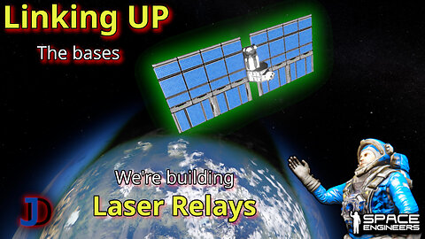 Space Engineers: S2e32 - LINKING UP THE BASES WITH LASER RELAYS!