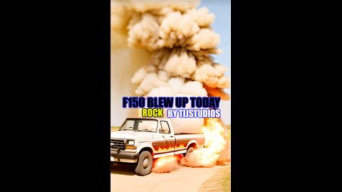 My F150 Blew Up Today