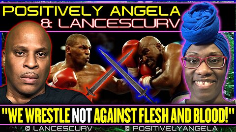 “WE WRESTLE NOT AGAINST FLESH AND BLOOD!” | EP. 6 | POSITIVELY ANGELA AND LANCESCURV