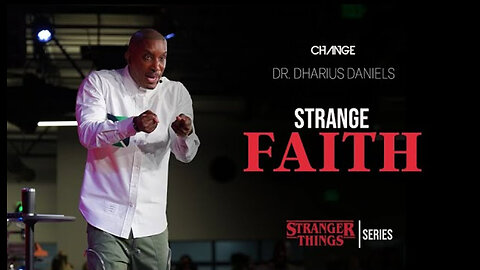 Strange Faith - Stranger Things Part. 3 - Dr. Dharius Daniels