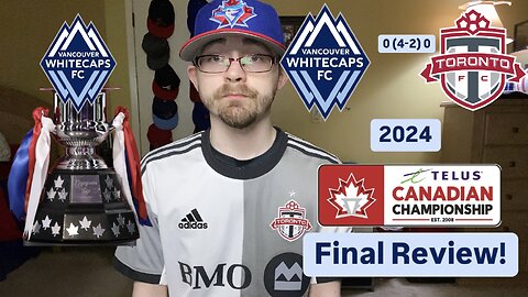 RSR6: Vancouver Whitecaps FC 0 (4-2) 0 Toronto FC 2024 Canadian Championship Final Review!