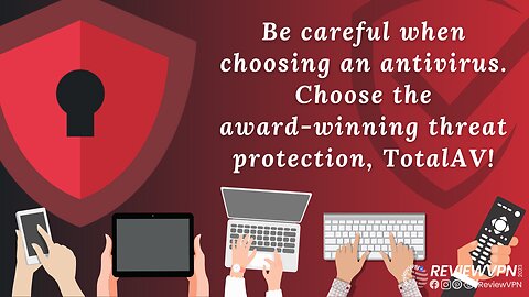 Be Careful When Choosing an Antivirus. Choose the Award-winning Threat Protection, TotalAV!