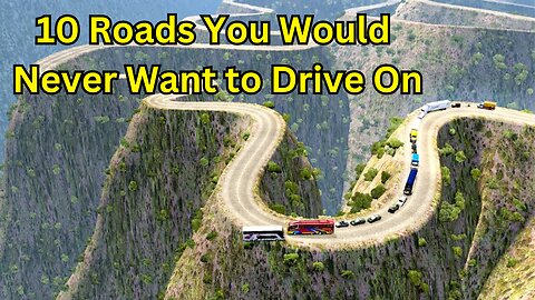 10 Roads You Would Never Want to Drive On