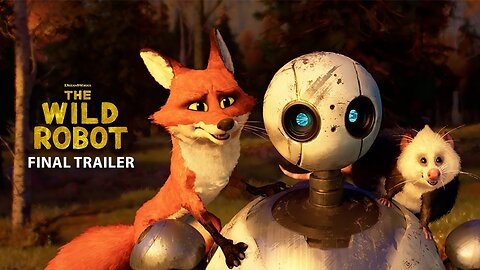 The Wild Robot - Official Final Trailer