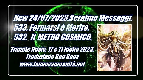 New 24/07/2023.Serafino Messaggi. 533 Fermarsi è Morire.532 IL METRO COSMICO.