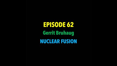 TPC #62: Gerrit Bruhaug (Nuclear Fusion)