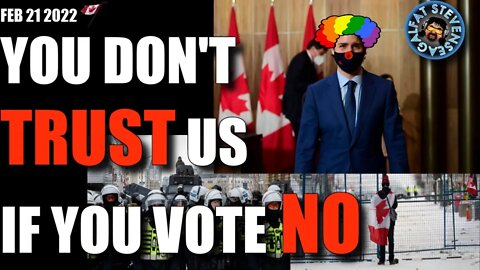 You Don't Trust Us #justintrudeau