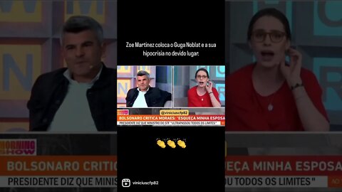 Zoe Martinez coloca o Guga Noblat e a sua hipocrisia no devido lugar. P2