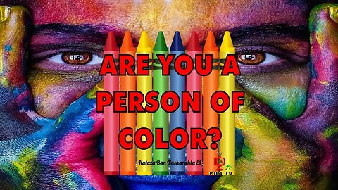 Are You A Person of Color? Pt.3